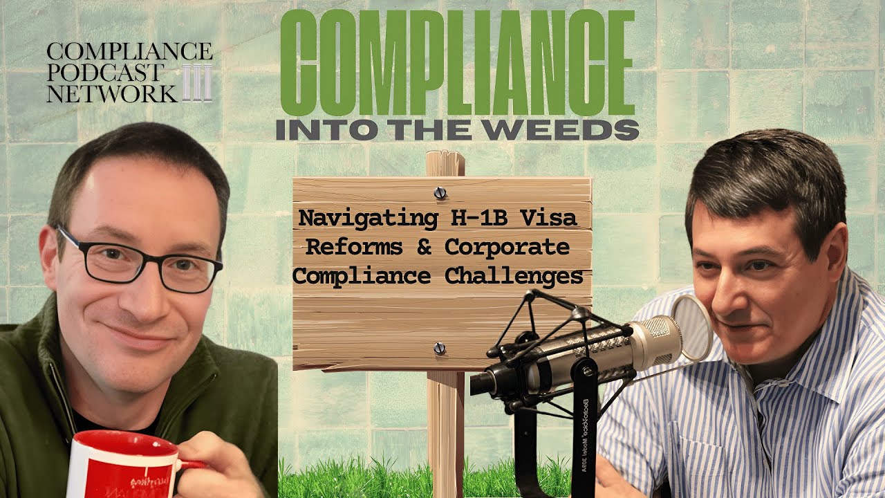 Compliance into the Weeds: Navigating H-1B Visa Reforms & Corporate Compliance Challenges