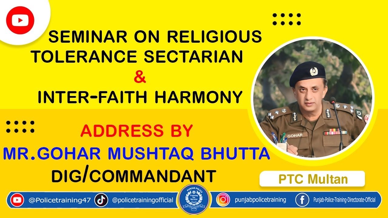ADDRESS BY DIG/COMMANDANT MR. GOHAR MUSHTAQ BHUTTAAT POLICE TRAINING COLLEGE MULTAN
