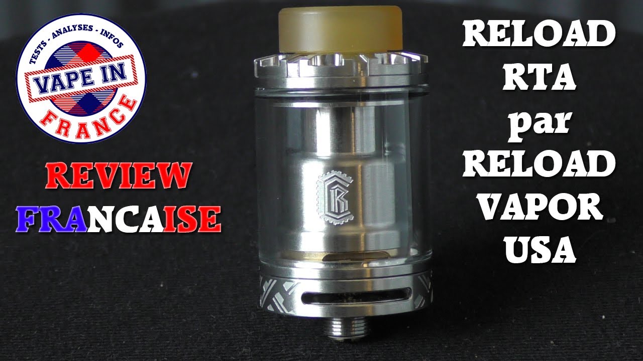Review Fran&ccedil;aise : RELOAD RTA par RELOAD VAPOR USA - Un classique !