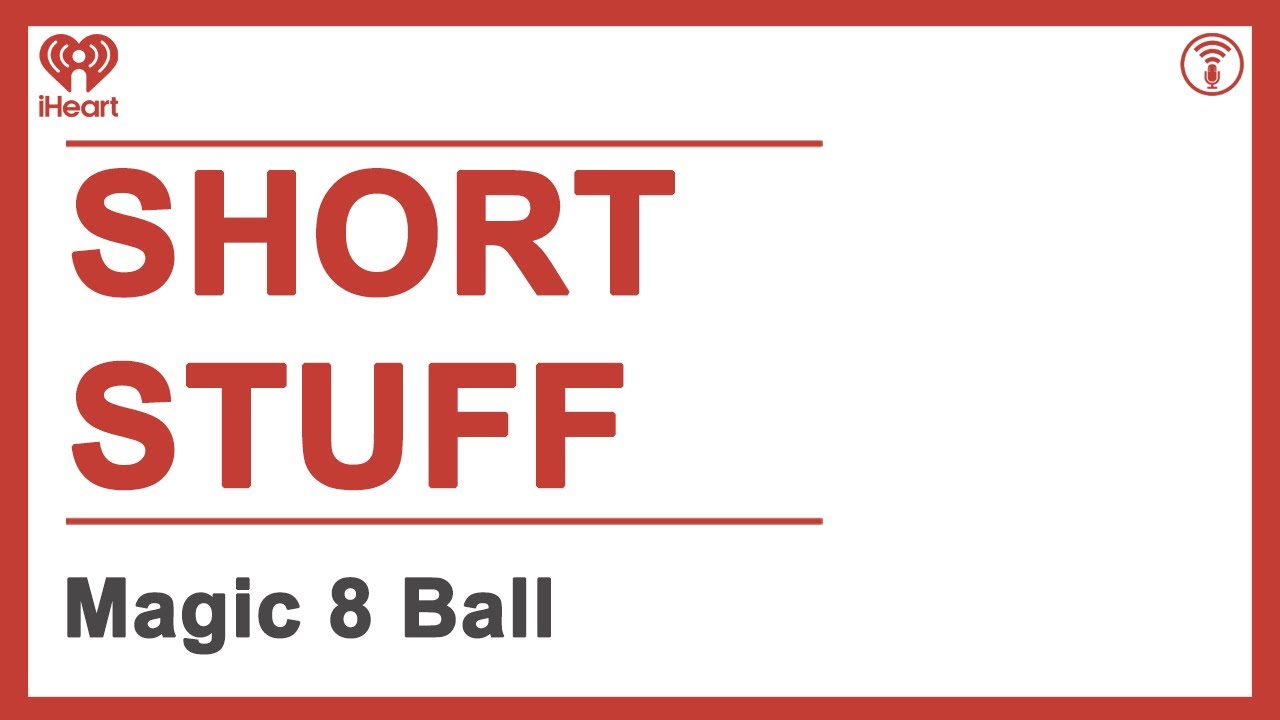 Short Stuff: Magic 8 Ball | STUFF YOU SHOULD KNOW