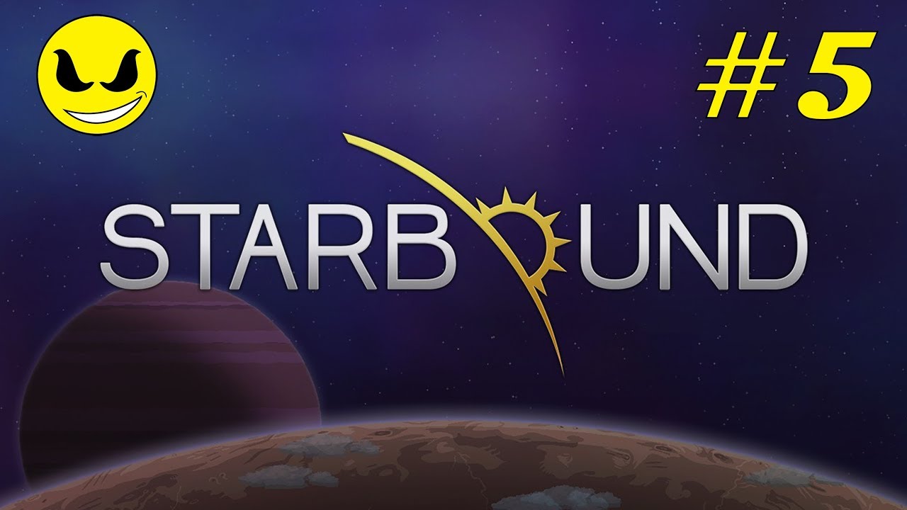 Let's Play - 'Starbound' | Part 5 | Sci-Fi Action-Adventure Indie Game