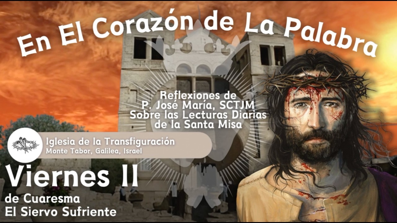 Viernes II de Cuaresma | El Siervo Sufriente | En El Corazón de La Palabra