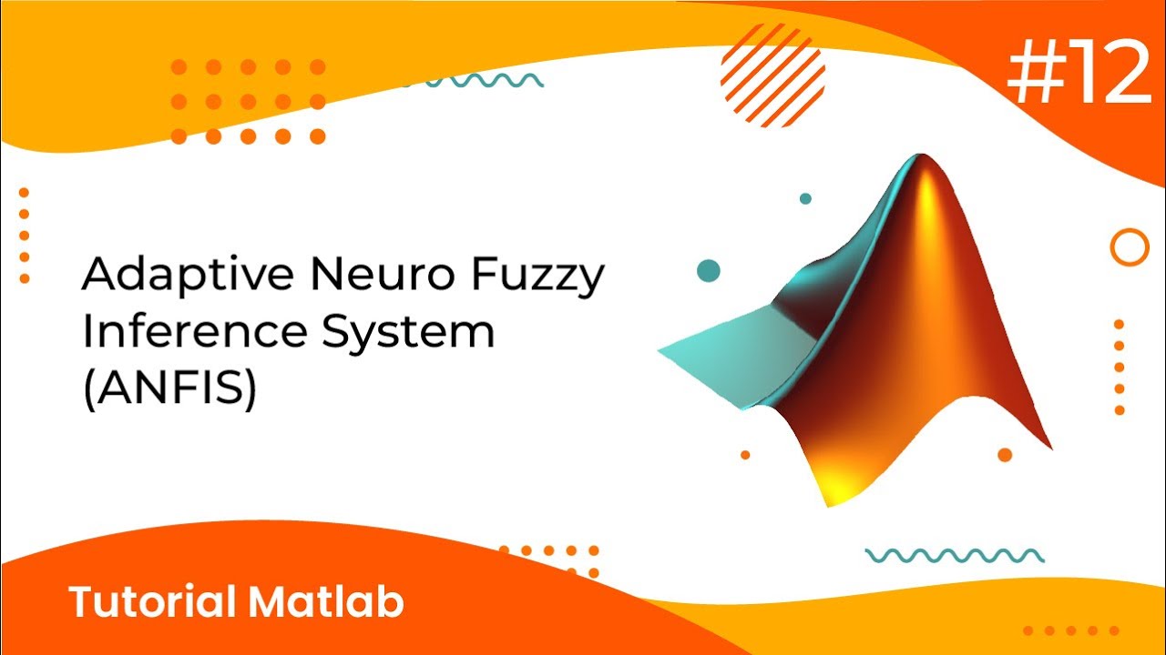 #12 ADAPTIVE NEURO FUZZY INFERENCE SYSTEM (ANFIS) | TUTORIAL MATLAB