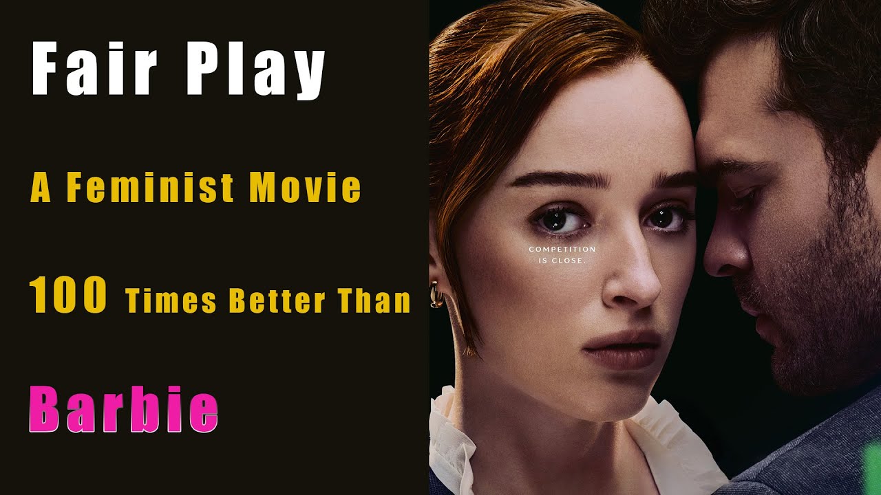 Fair Play reaction：A Feminist Movie 100 Times Better Than Barbie