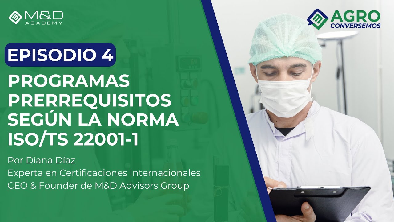 AgroConversemos - Ep. 4 - Programas prerrequisitos según la norma ISO/TS 22001-1