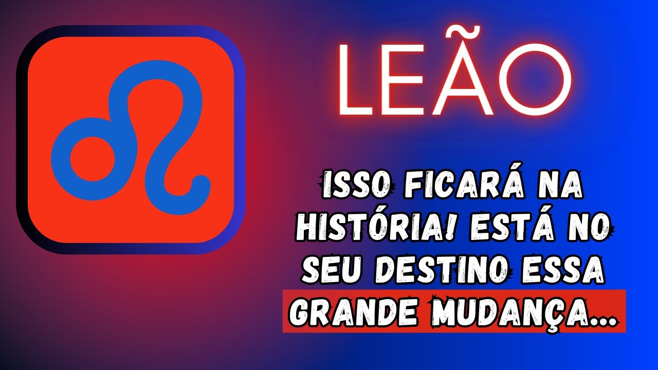 LEÃO♌ ISSO FICARÁ NA HISTÓRIA! ESTÁ NO SEU DESTINO ESSA GRANDE MIDANÇA...