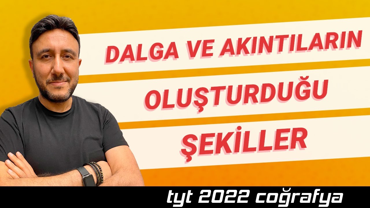 31 -TYT  COĞRAFYA - DALGA VE AKINTILARIN OLUŞTURDUĞU ŞEKİLLER - MEHMET EĞİT 2022