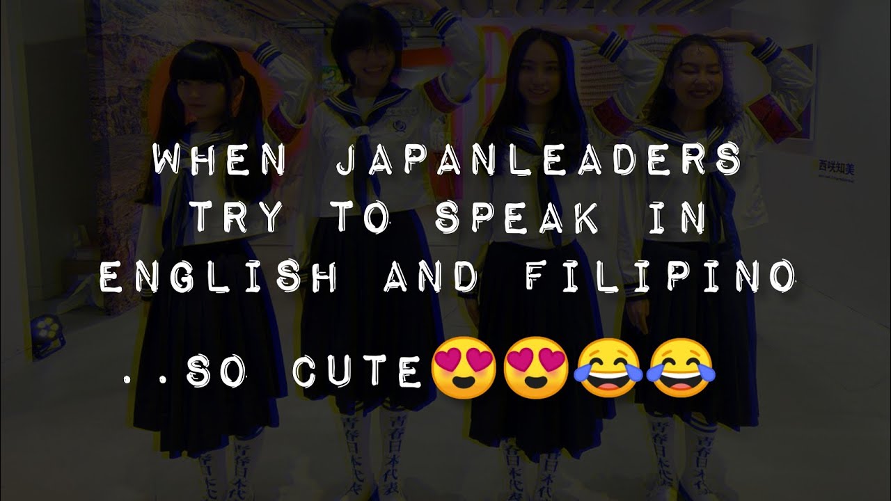 when japanleaders try to speak in English and Filipino 😍😂
