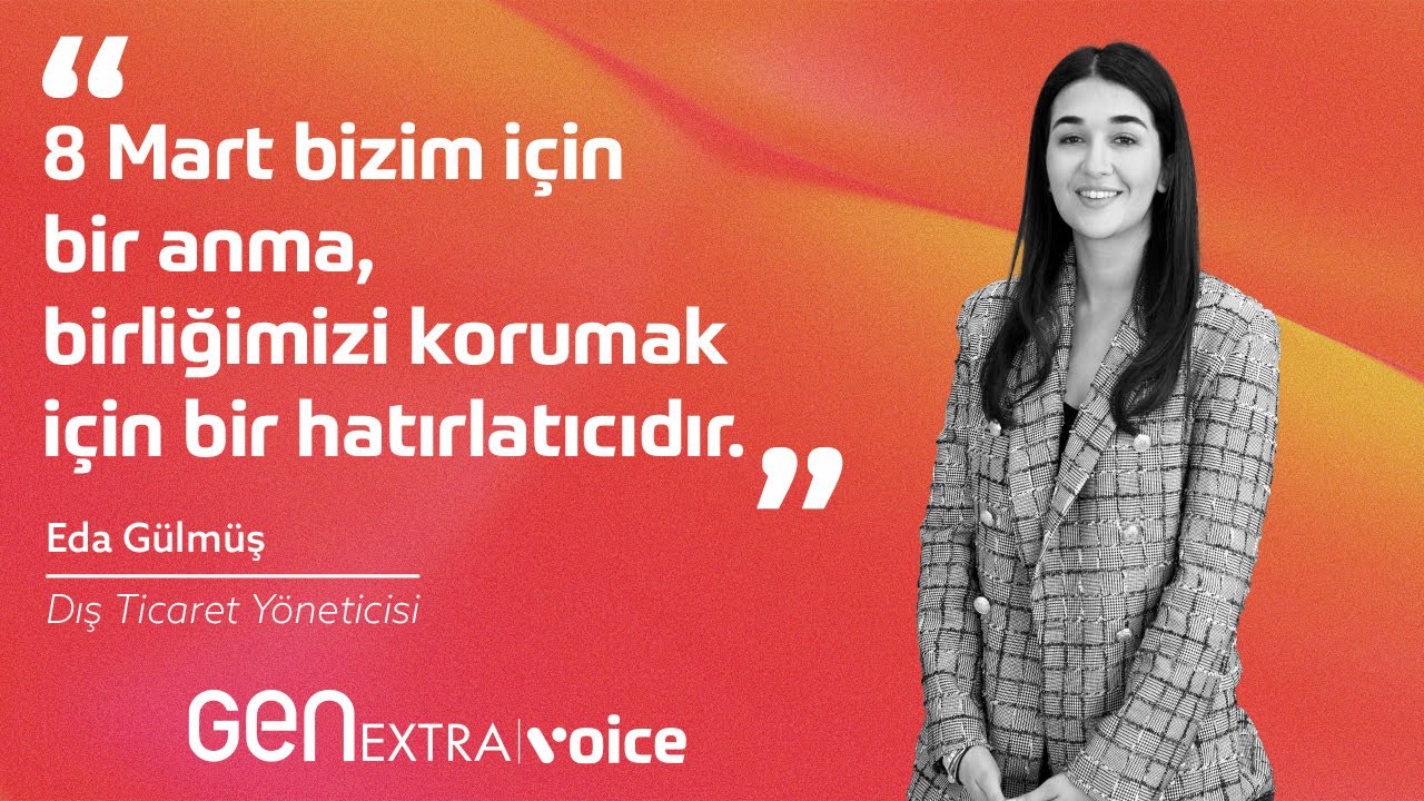 8 Mart Dünya Kadınlar Günü Röportajı - Eda Gülmüş - GenExtra|Voice