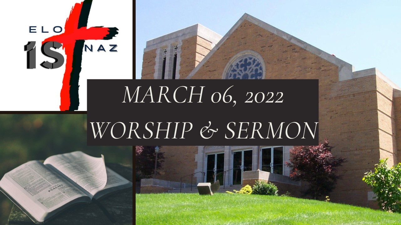 Sunday, March 06, 2022 Worship & Sermon