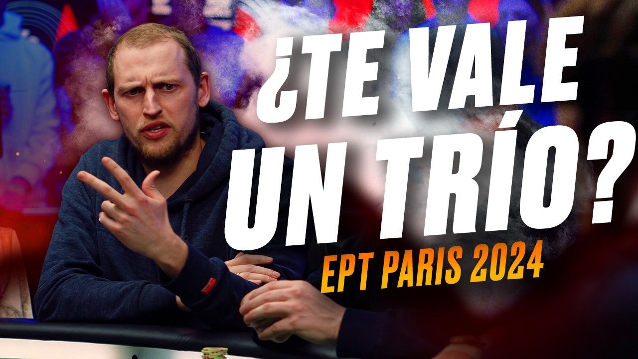 EPT París 2024 | Capítulo 8: ¿Te vale un trío?