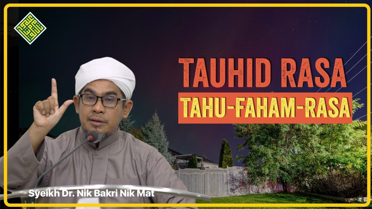 Kuliah Terbaik Syeikh Dr Nik Bakri Nik Mat 2025. TAUHID Rasa - Tahu, Faham, RASA