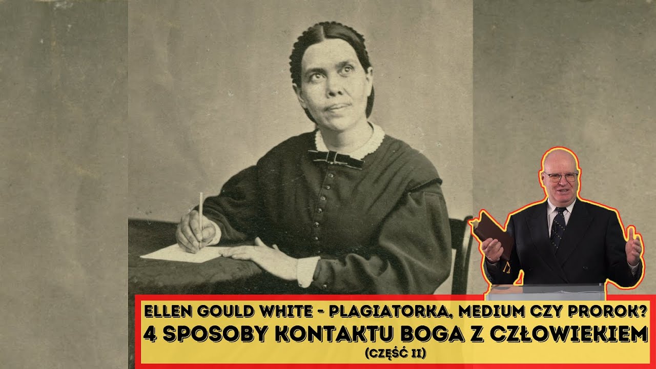 Ellen Gould White - 4 sposoby KONTAKTU BOGA z CZŁOWIEKIEM - Wiesław Szkopiński (część 2/5)