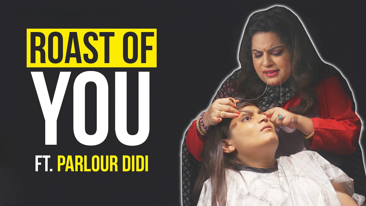 Welcome To The Roast Of You Ft. Parlour Didi | Srishti & Mallika Dua | BuzzFeed India