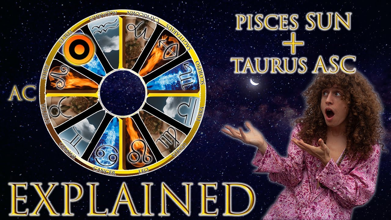 Your Astrology Explained: Pisces Sun + Taurus Ascendant | Sun & Ascendant Series