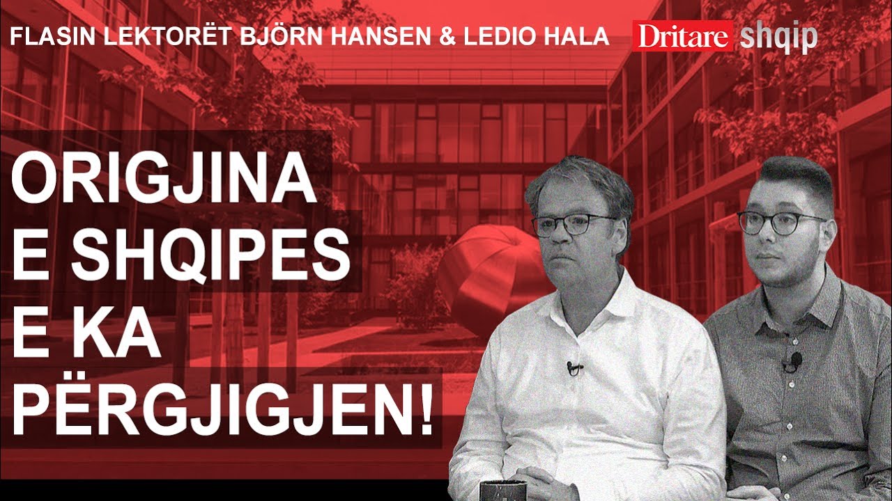 Origjina e shqipes e ka përgjigjen! Flasin lektorët Björn Hansen & Ledio Hala! | Shqip nga R.Xhunga