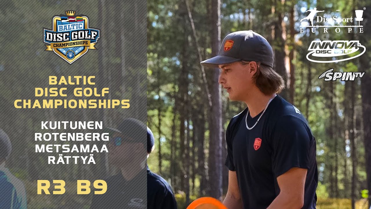 BALTIC DISC GOLF CHAMPIONSHIPS 2019 | R3 B9 | Kuitunen, Rotenberg, Metsamaa, R&auml;tty&auml;
