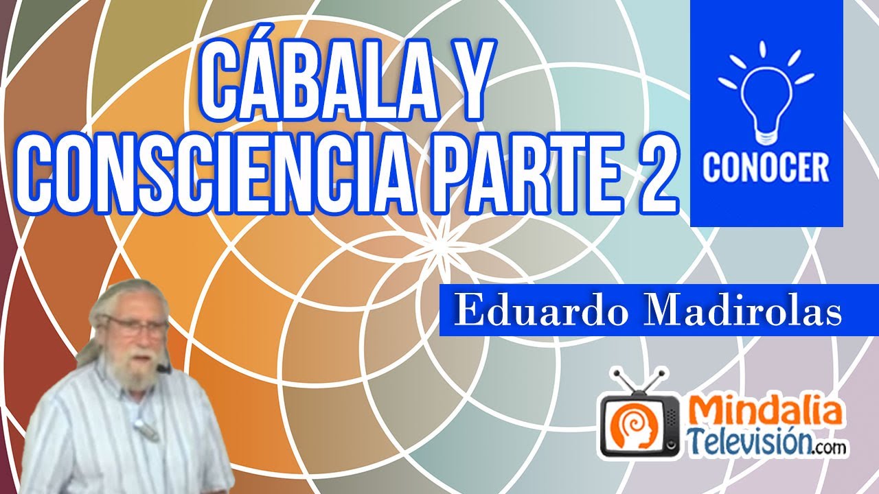 Cábala y Consciencia, por Eduardo Madirolas PARTE 2