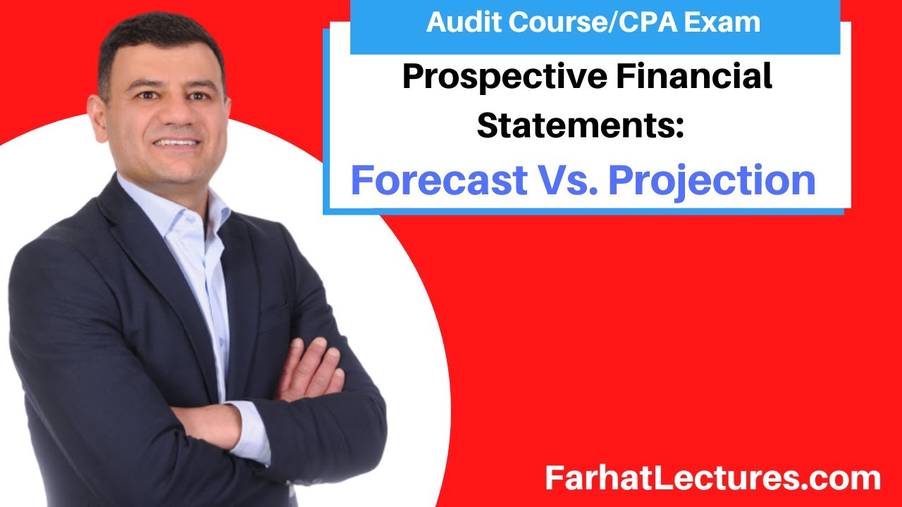 Prospective Financial Statements:  Forecast Vs Projection