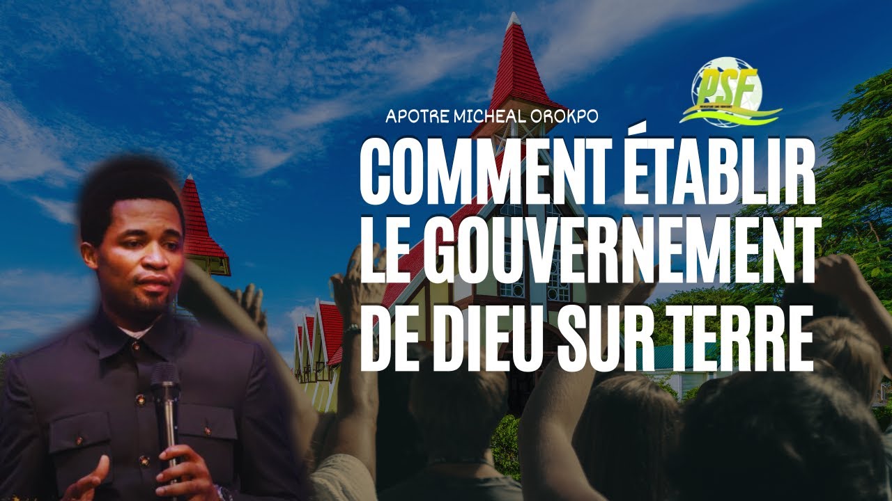 Comment Établir le Gouvernement de Dieu sur Terre  // Apôtre Michael Orokpo