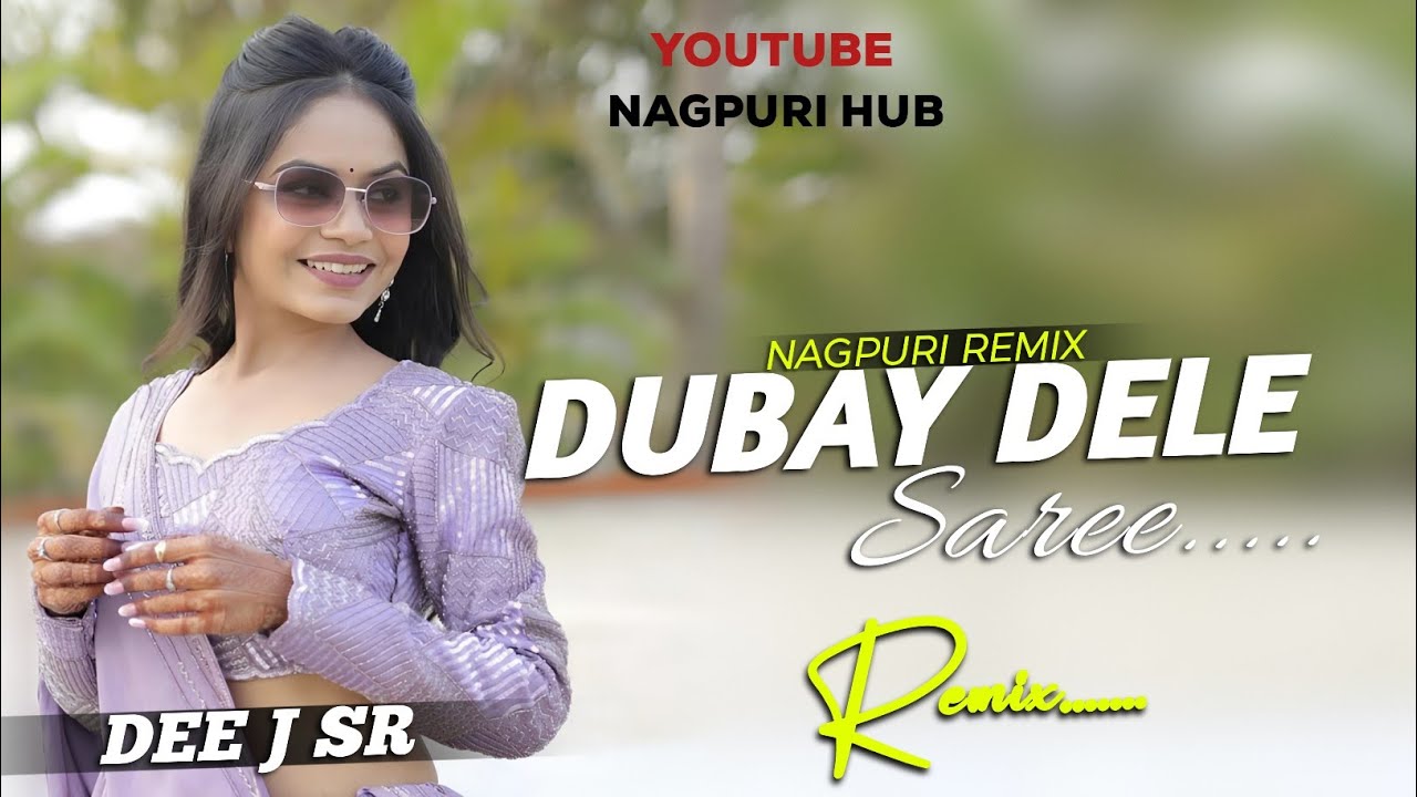 Dubay Dele Saree_New Theth Nagpuri Remix Dee J SR