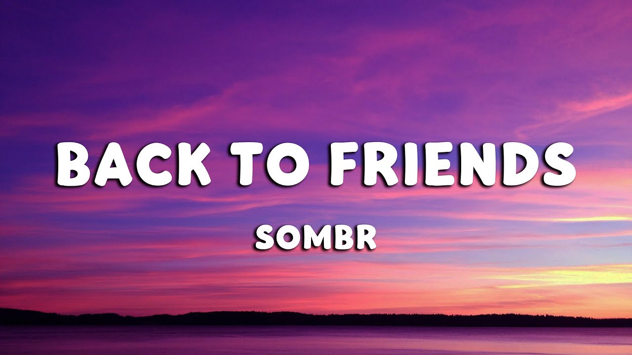 sombr - back to friends (Lyrics) (Loop Video)