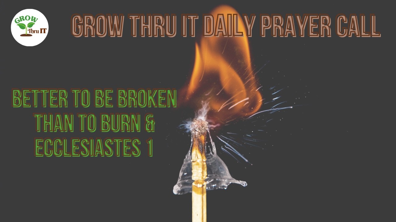 Prayer | Better to Be Broken Than to Burn | Ecclesiastes 1