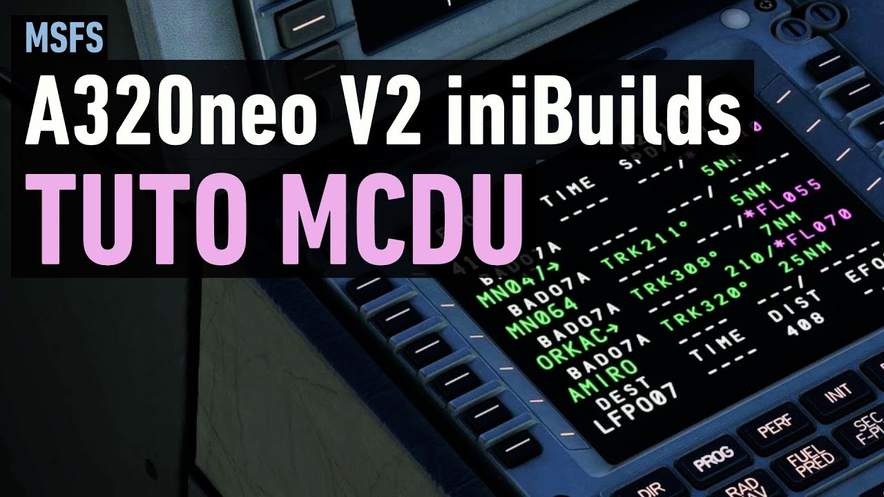 TUTO MCDU - A320neo V2 iniBuilds (MSFS Xbox/PC)