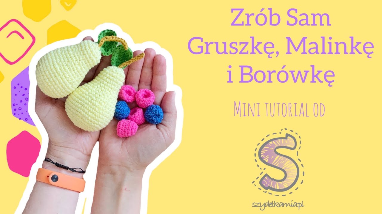 Zrób Sam na szydełku ☆ Gruszka, Malinka, Borówka ☆ tutorial krok po kroku