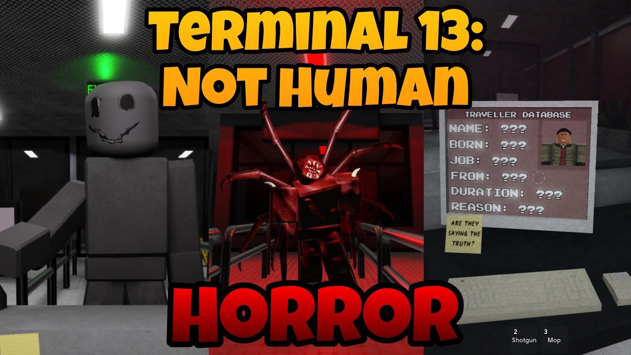 Roblox - Terminal 13: Not Human [HORROR]