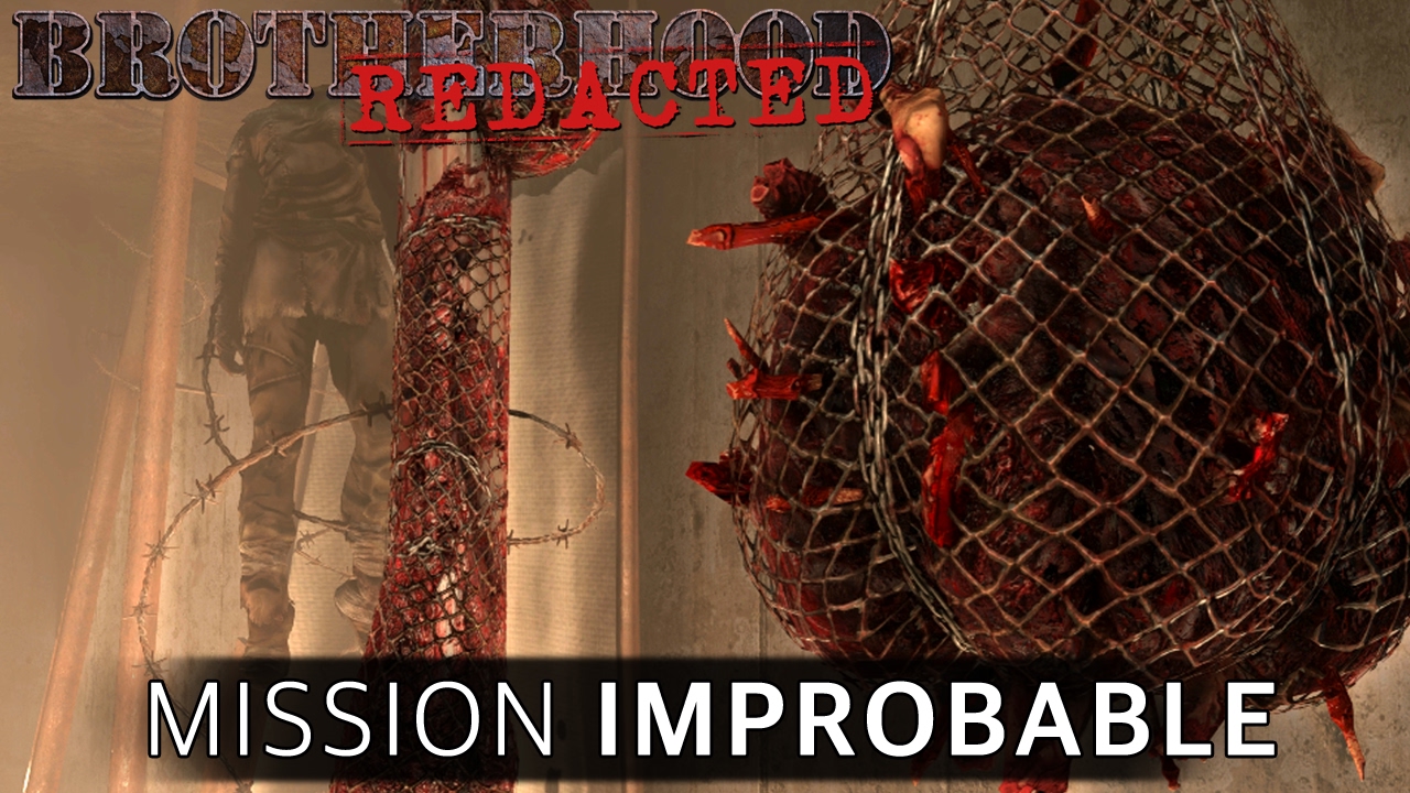 Brotherhood REDACTED - S1E7: Mission Improbable