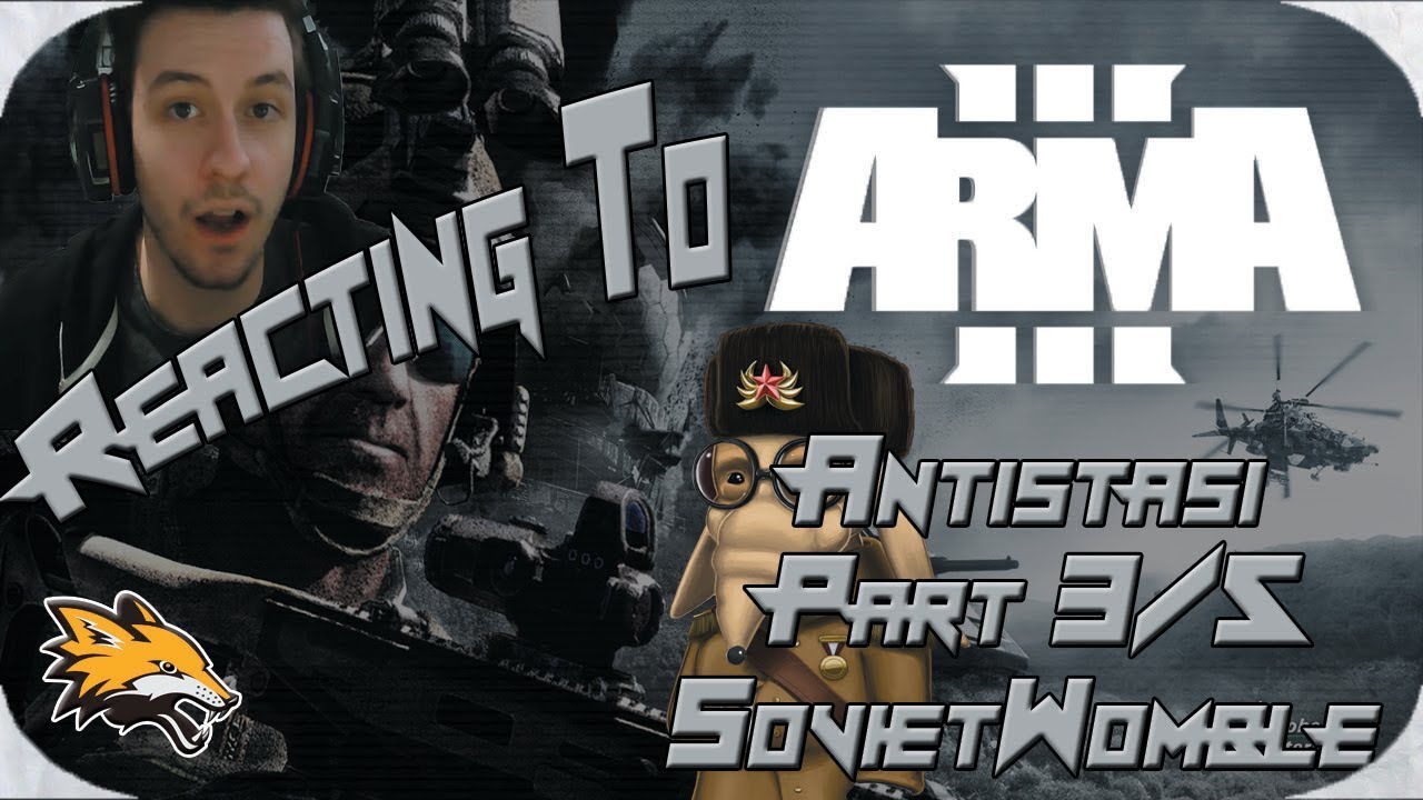 Reacting to SovietWomble Random Arma 3 Antistasi Bullshittery part 3/5