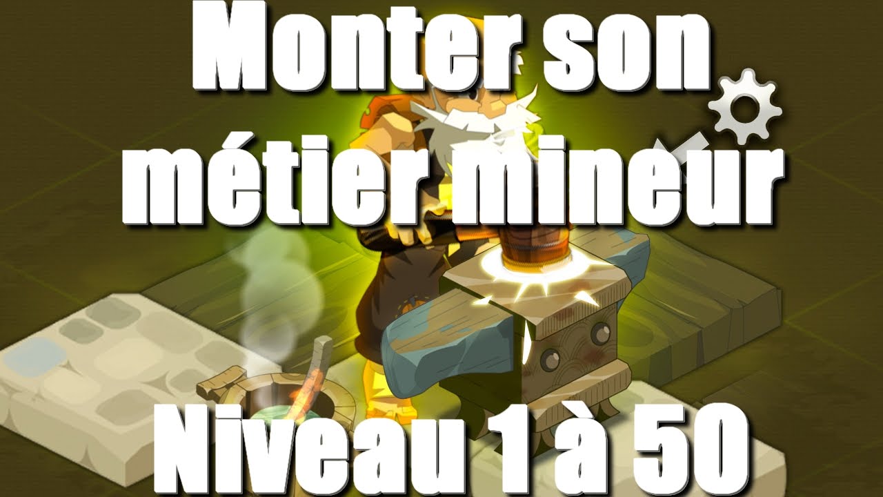 「 Dofus 」Xp et rentabiliser son métier mineur - 1 à 50 - Où xp et quoi craft - 2.35