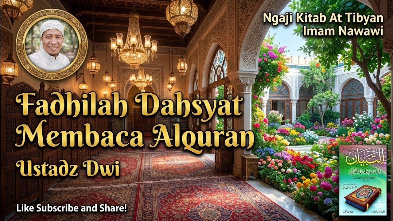 Fadhilah Dahsyat Membaca Al Quran - Ngaji Kita At Tibyan Imam An Nawawi