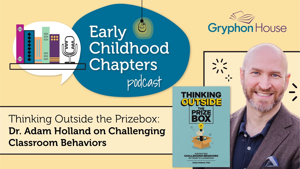 Thinking Outside the Prize Box: Dr. Adam Holland on Challenging Classroom Behaviors