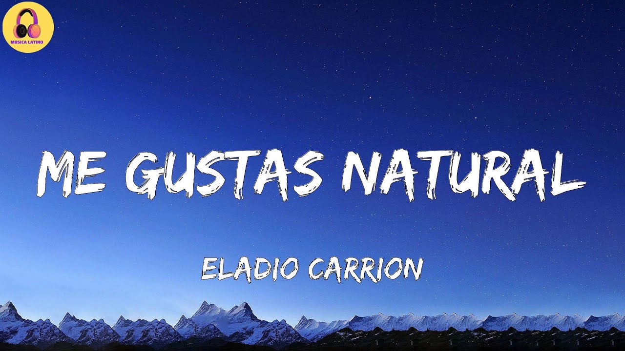 Eladio Carrion-Me Gustas Natural (Letra/Lyrics)