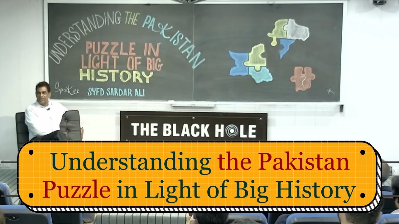 Understanding the Pakistan Puzzle in Light of Big History | Syed Sardar Ali