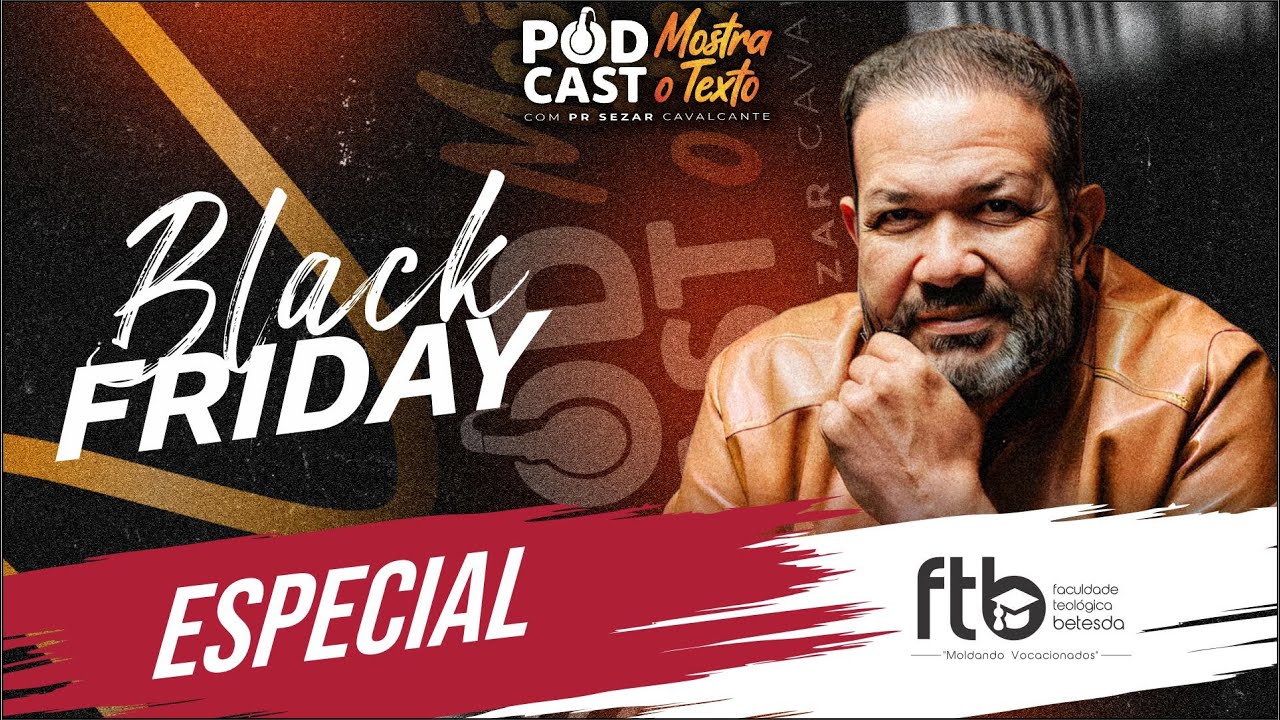ESPECIAL BLACK FRIDAY - PODCAST MOSTRA O TEXTO - 24/11/25