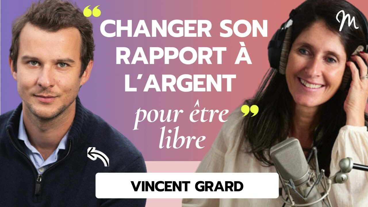 Changer son rapport à l’argent pour être libre avec Vincent Grard #552