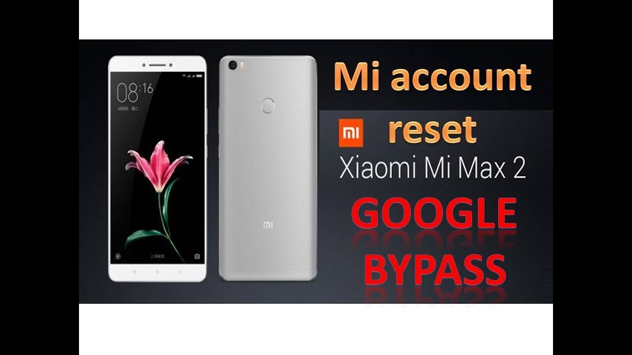 xiaomi mi max 2 cloud account reset/how to google bypass mi max 2