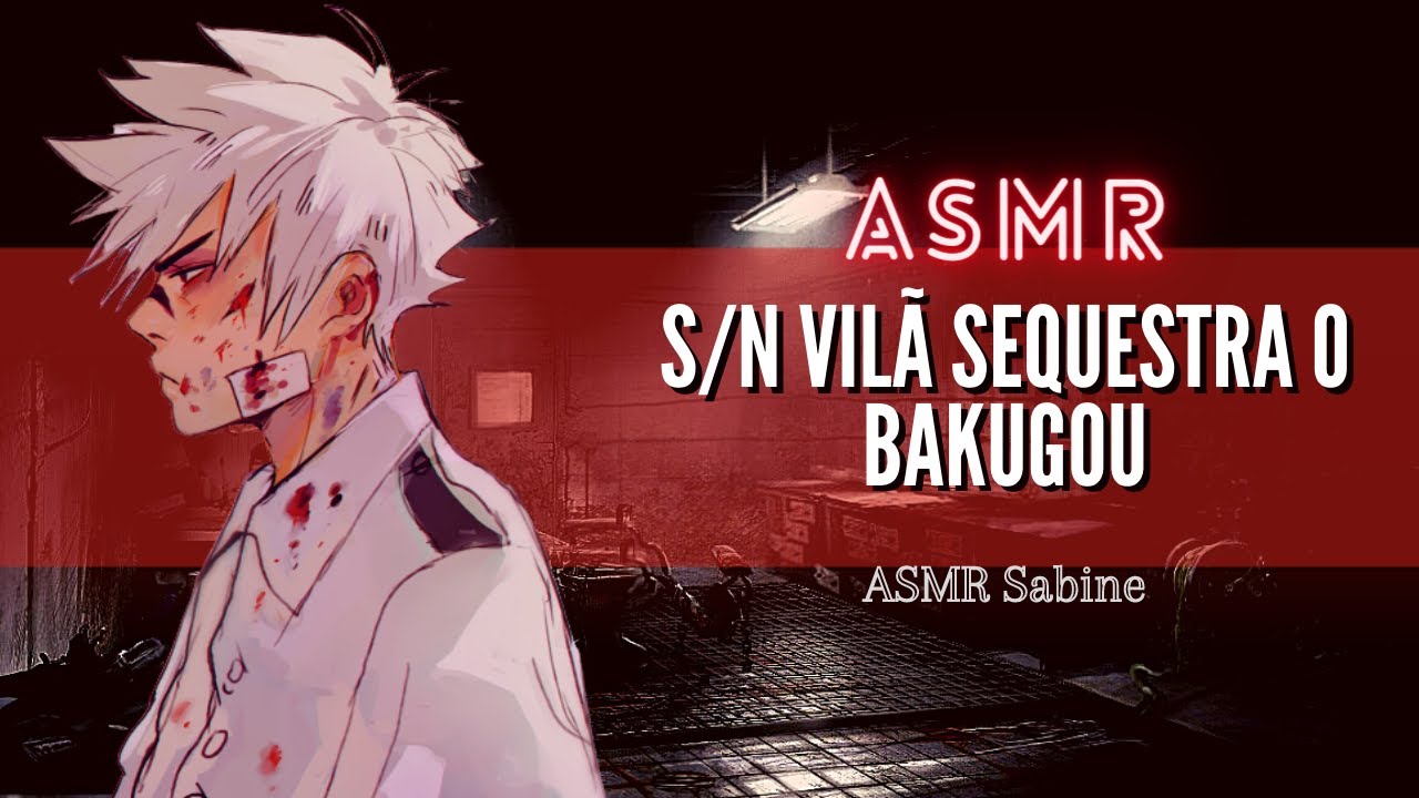 ASMR Bakugou é sequestrado pela S/N| ASMR Bakugou Katsuki