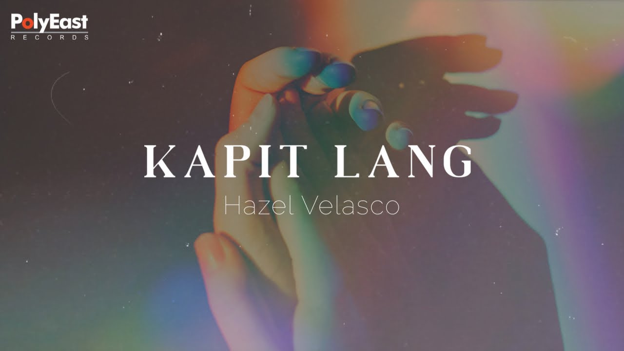 Hazel Velasco - Kapit Lang - (Official Lyric Video)