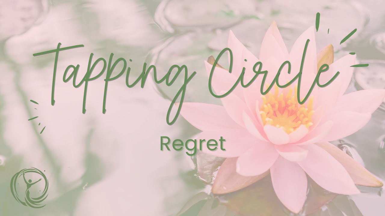 Tapping Circle: Regret | Gentle EFT for Emotional Support