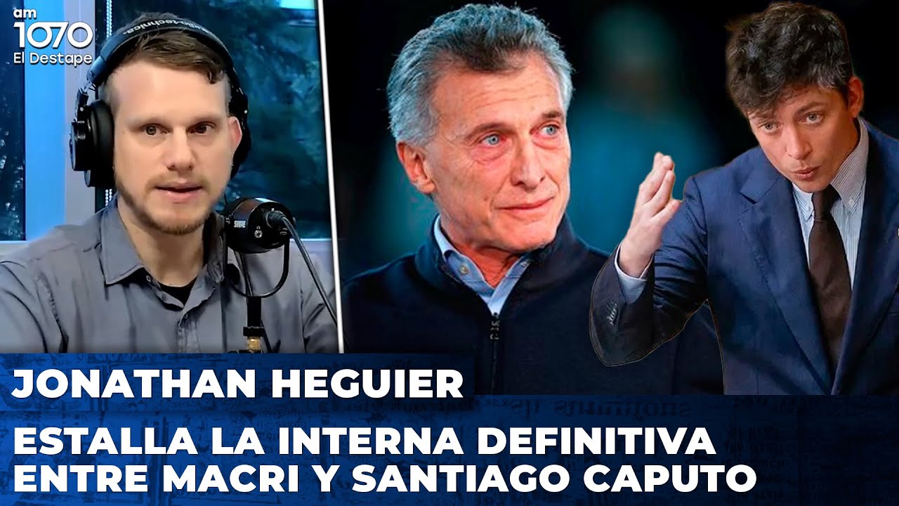 💥 ESTALLA LA INTERNA DEFINITIVA ENTRE MACRI Y SANTIAGO CAPUTO | Jonathan Heguier desde Casa Rosada