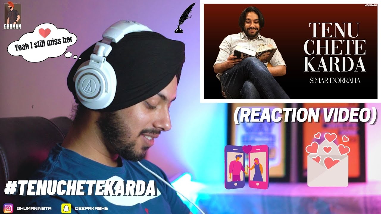 Reaction on TENU CHETE KARDA - Simar Dorraha & MixSingh