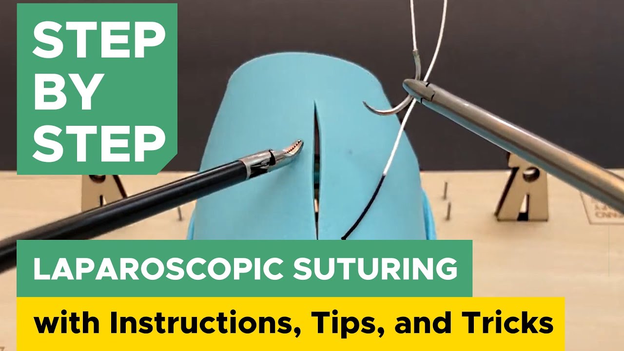 Step by Step Laparoscopic Suturing with Simplified Instructions, Tips, and Tricks