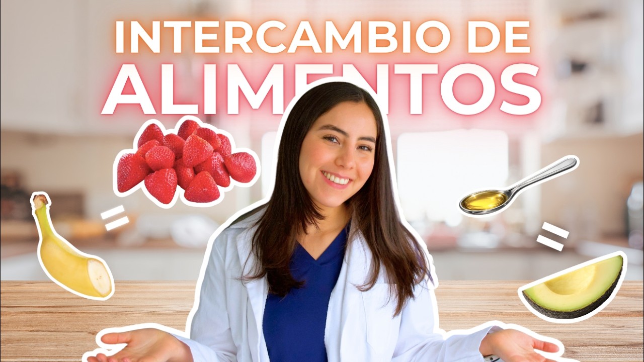 ¿NO TIENES LO DE TU DIETA? Aprende a intercambiar alimentos sin arruinar tu plan.