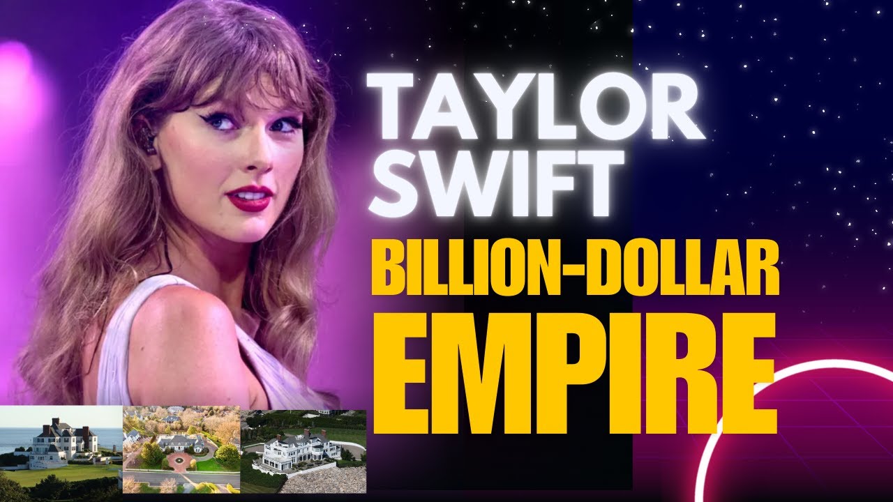How Taylor Swift Built a Billion-Dollar Business Empire