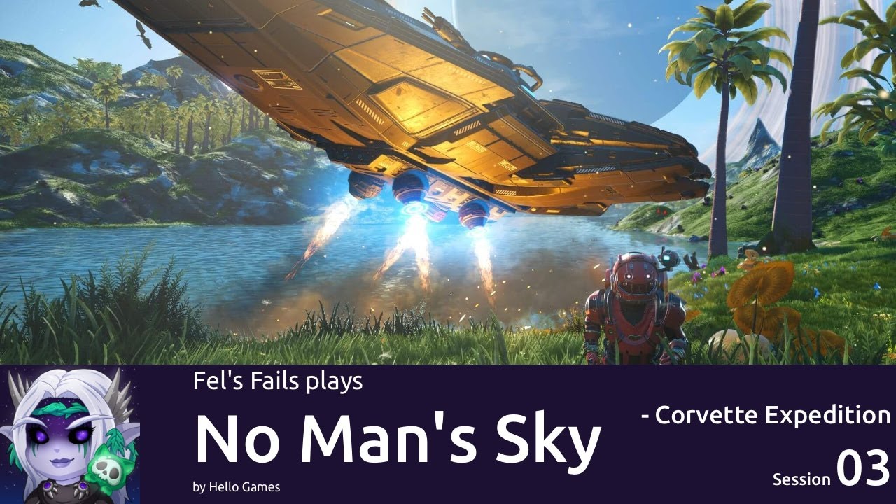 Fel plays No Man's Sky - Corvette Expedition - by Hello Games - Session 3