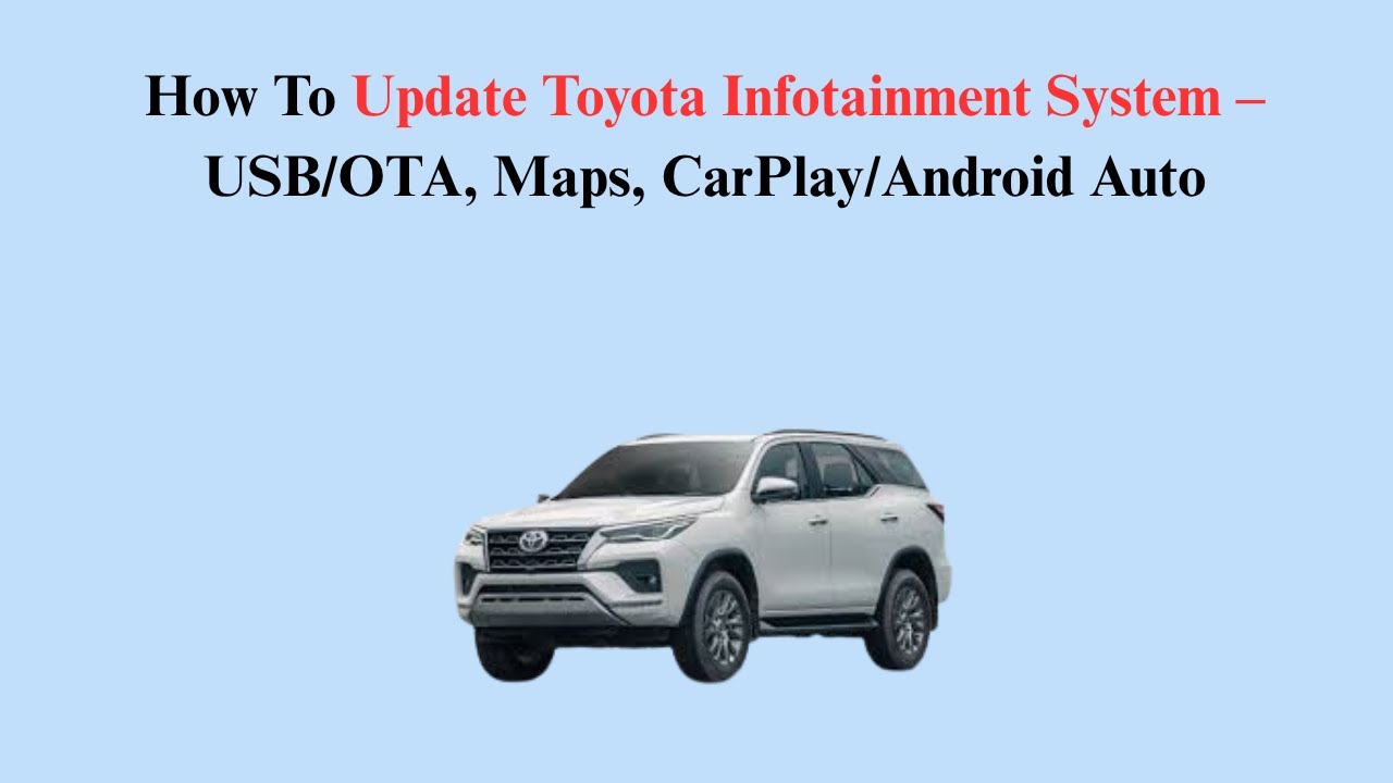 How To Update Toyota Infotainment System &ndash; USB/OTA, Maps, CarPlay/Android Auto